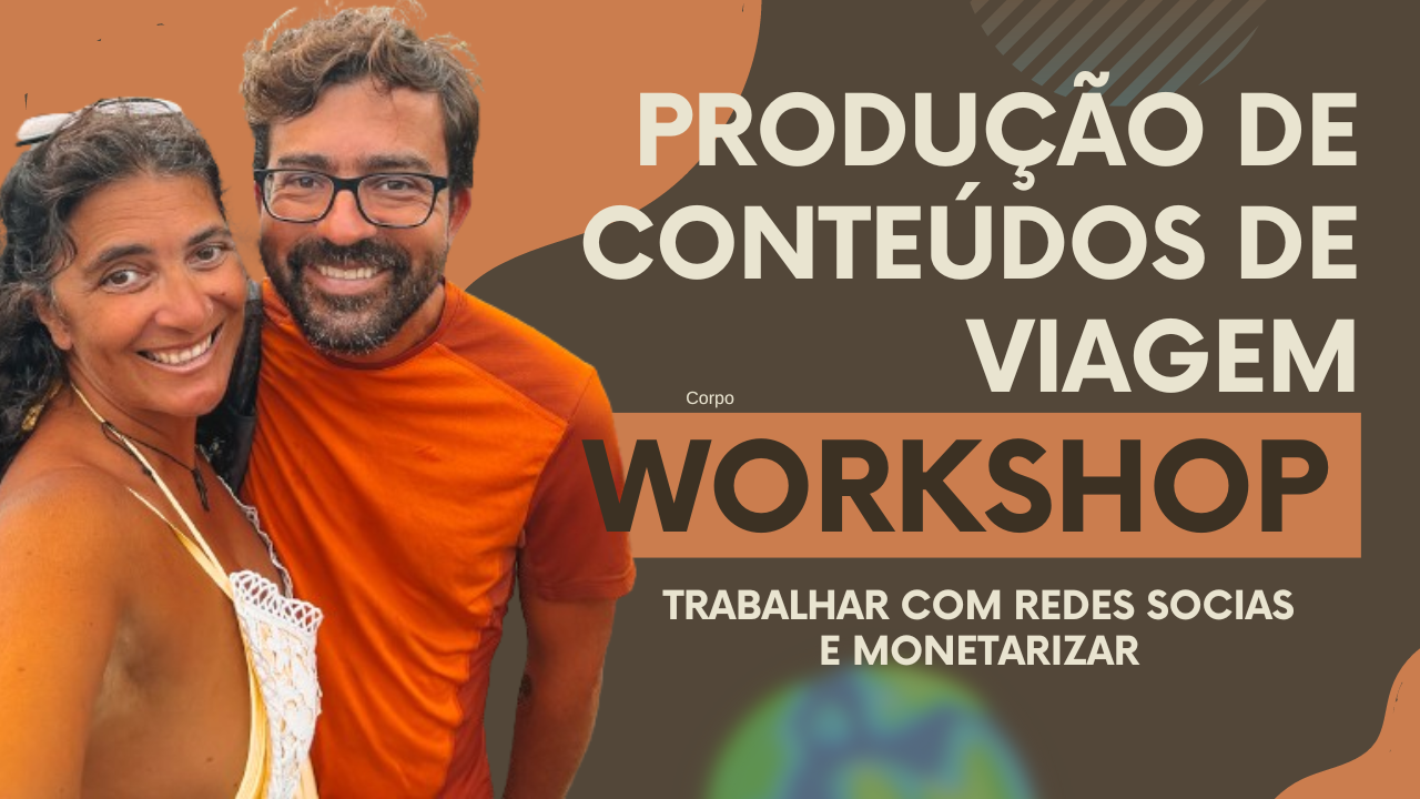 WORKSHOP DE CONTEÚDOS DE VIAGEM – Como ganhar dinheiro