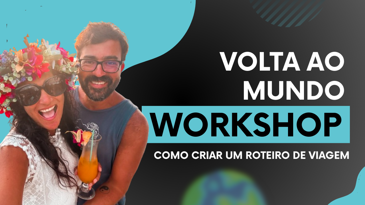WORKSHOP DE VOLTA AO MUNDO – Planear viagens longas