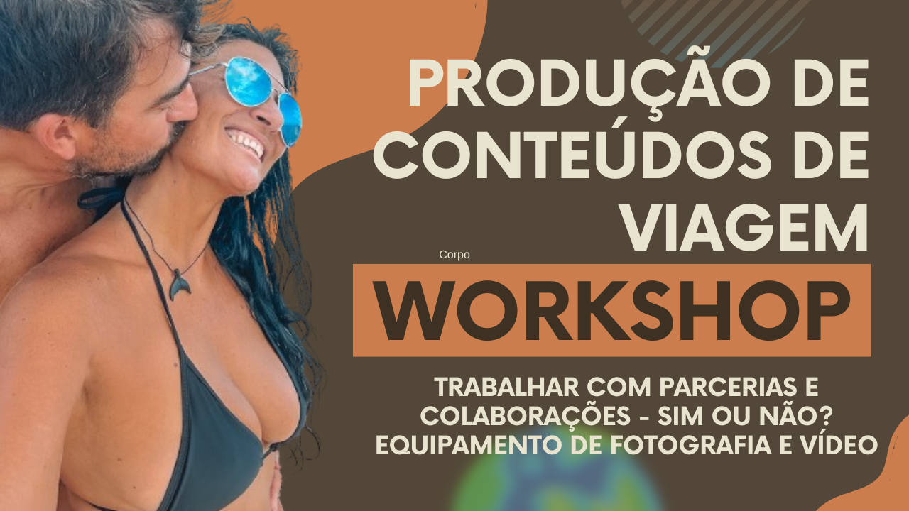 WORKSHOP DE CONTEÚDOS DE VIAGEM – Como ganhar dinheiro