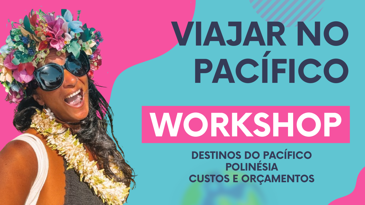 WORKSHOP PARA VIAJAR NO PACÍFICO – Como preparar