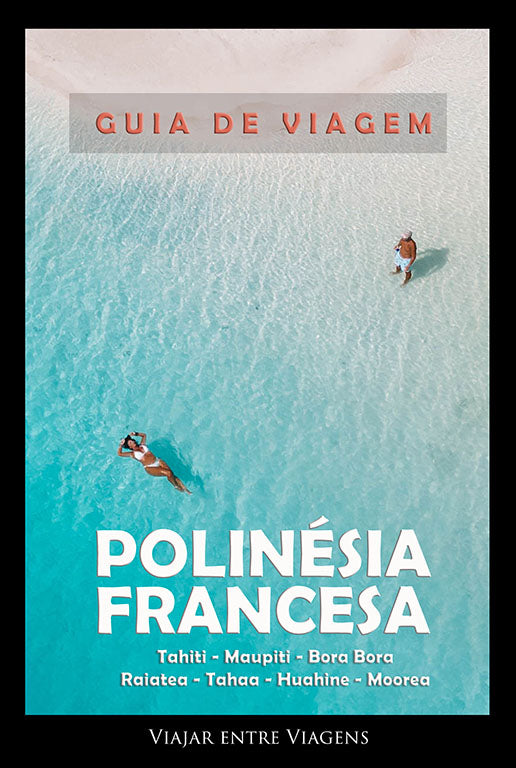 POLINÉSIA FRANCESA - GUIA DE VIAGEM