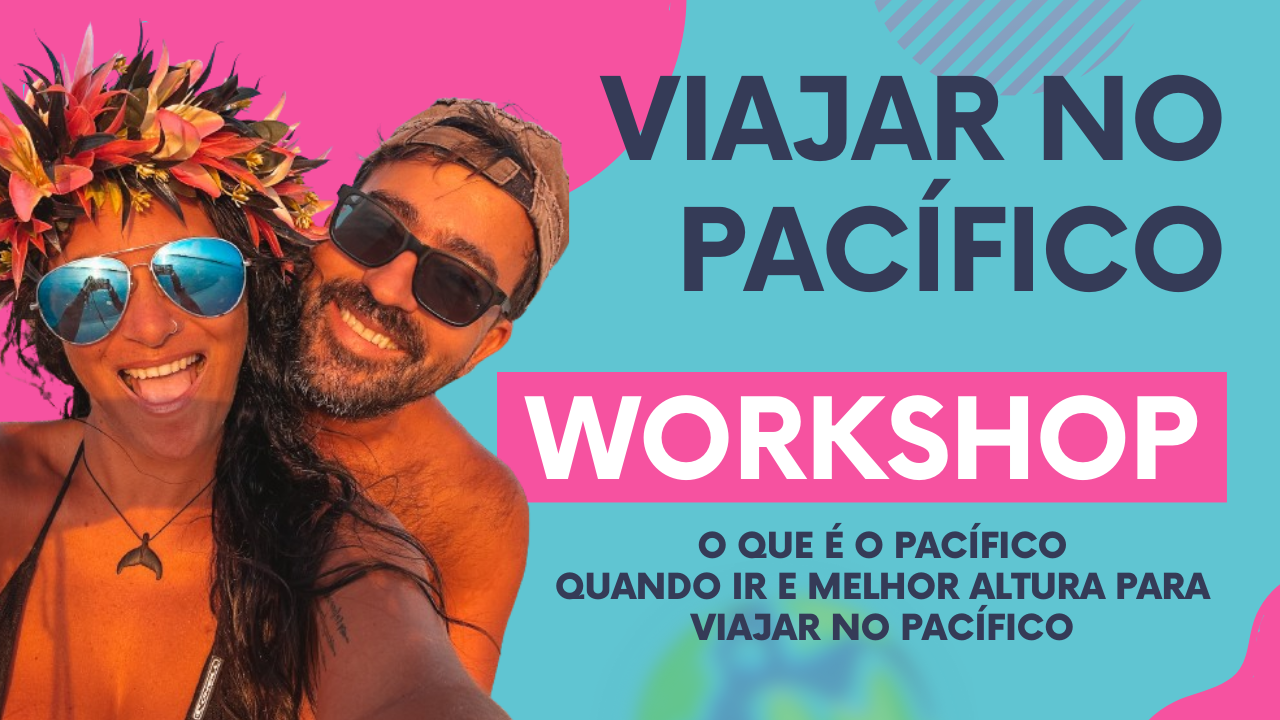 WORKSHOP PARA VIAJAR NO PACÍFICO – Como preparar