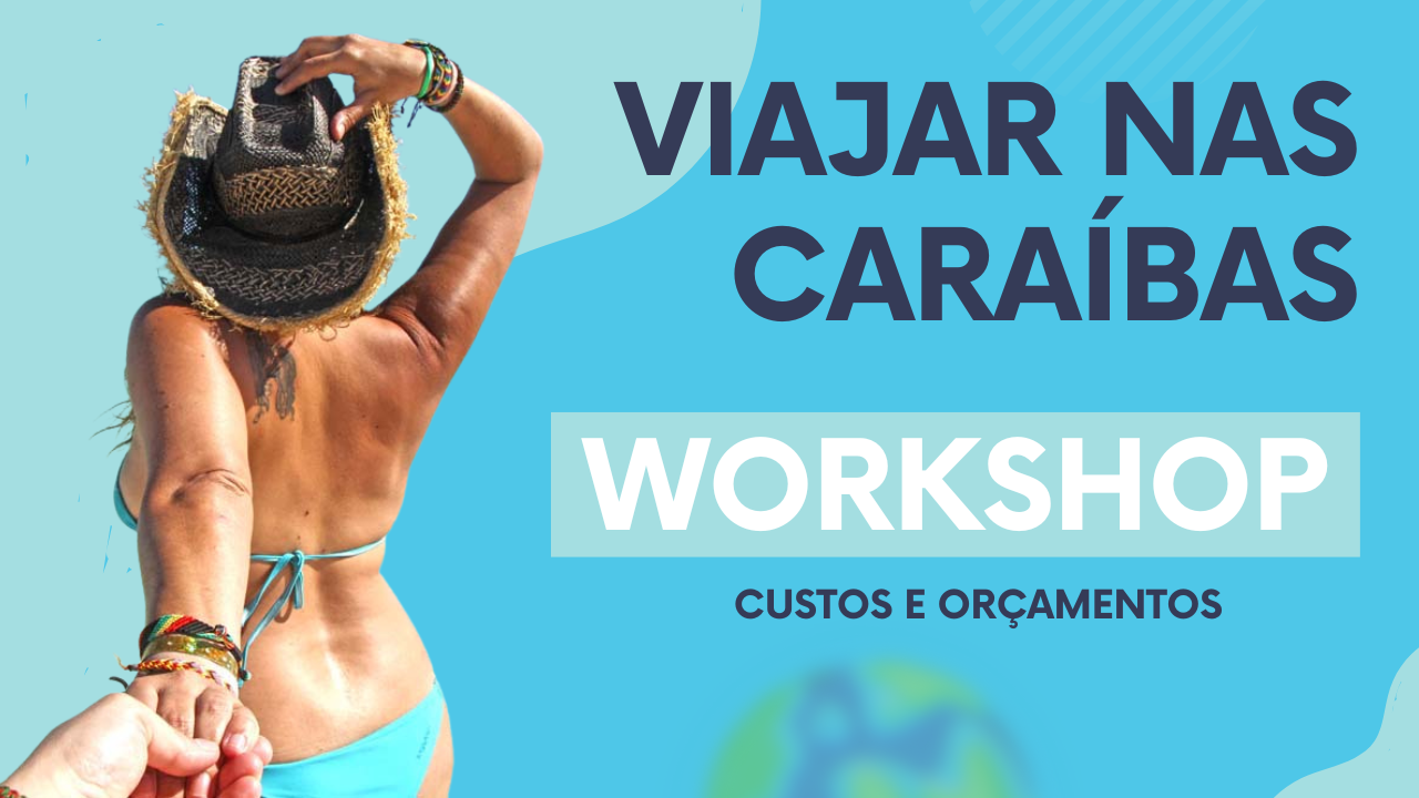 WORKSHOP ILHAS DAS CARAÍBAS - Preparação de viagem