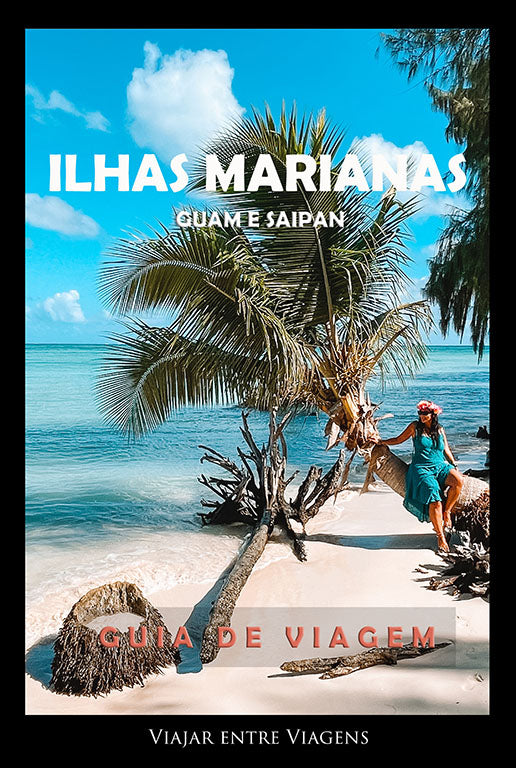 ILHAS MARIANAS (GUAM E SAIPAN) - GUIA DE VIAGEM