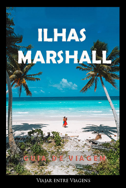 ILHAS MARSHALL - GUIA DE VIAGEM