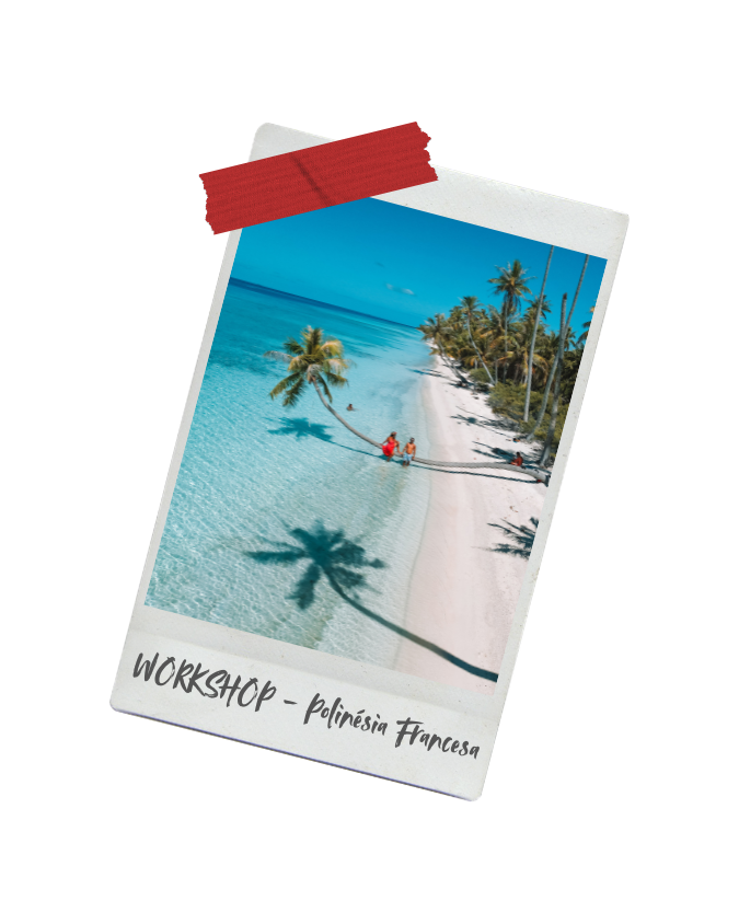 WORKSHOP POLINÉSIA FRANCESA - Preparação de viagem