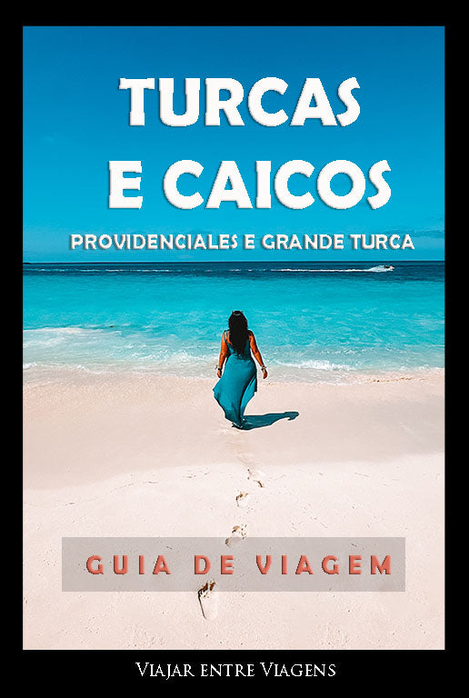 TURCAS E CAICOS - GUIA DE VIAGEM